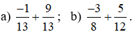 Tính: a) -1/13 + 9/13; b) -3/8 + 5/12