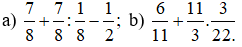 Tính: a) 7/8 + 7/8 : 1/8 - 1/2