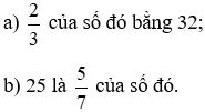 Tìm một số biết: a)  2/3 của số đó bằng 32;