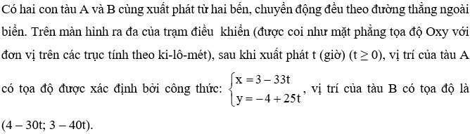 Có hai con tàu A và B cùng xuất phát từ hai bến, chuyển động đều theo đường thẳng ngoài biển