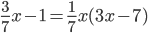 \frac{3}{7}x - 1 = \frac{1}{7}x(3x - 7)