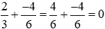 Phép tính nào dưới đây là đúng? (A) 2/3 + (-4)/6 = (-2)/6