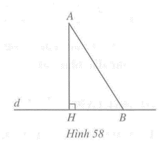 Trong Hình 58 ta gọi - Đoạn thẳng AH là đoạn …………….hay đường ………….. kẻ từ A