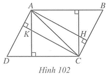 Trong Hình 102 cho biết AB // CD, AD // BC; H, K lần lượt là trực tâm