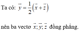 Cách tìm điều kiện để 3 vectơ đồng phẳng hay, chi tiết - Toán lớp 11
