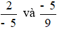 So sánh: 2/(-5) và (-5)/9