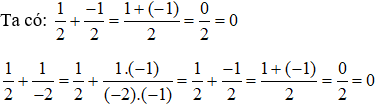 Tính các tổng: 1/2 + -1/2; 1/2 + 1/-2