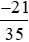 Quan sát hai phân số 3/(-5) và (-21)/35 cho biết: a) Nhân cả