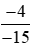 Đưa hai phân số (-4)/(-15) và (-2)/(-90) về dạng hai phân số có mẫu dương