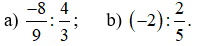 Tính: -8/9 : 4/3