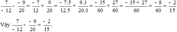 Tính : 7/(-12) - (-9)/20