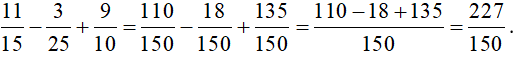 Thực hiện phép tính: 11/15 - 3/25 + 9/10