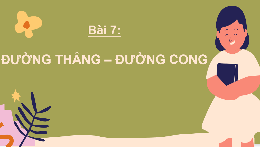 Giáo án điện tử  Đường thẳng - Đường cong| Bài giảng PPT Toán lớp 2 Chân trời sáng tạo (ảnh 1)