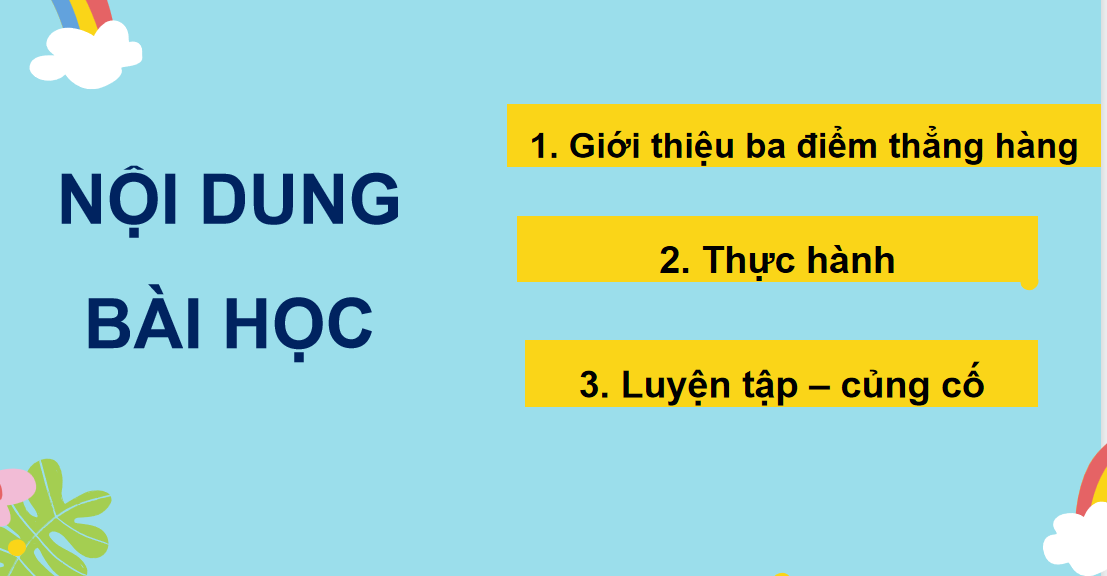 Giáo án điện tử  Ba điểm thẳng hàng| Bài giảng PPT Toán lớp 2 Chân trời sáng tạo (ảnh 1)