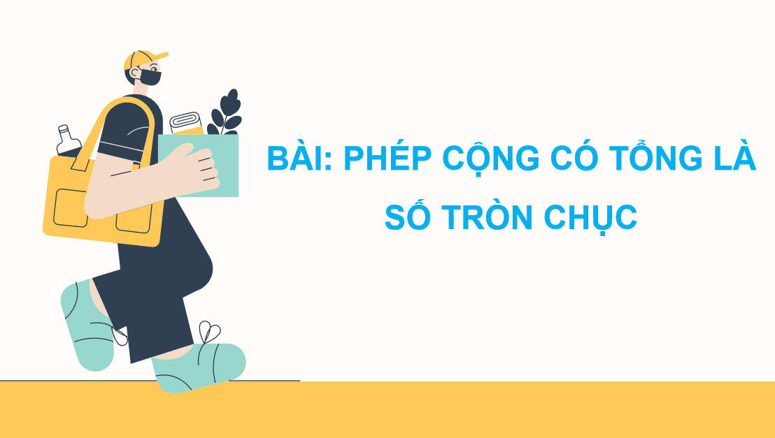 Giáo án điện tử Phép cộng có tổng là số tròn chục| Bài giảng PPT Toán lớp 2 Chân trời sáng tạo (ảnh 1)