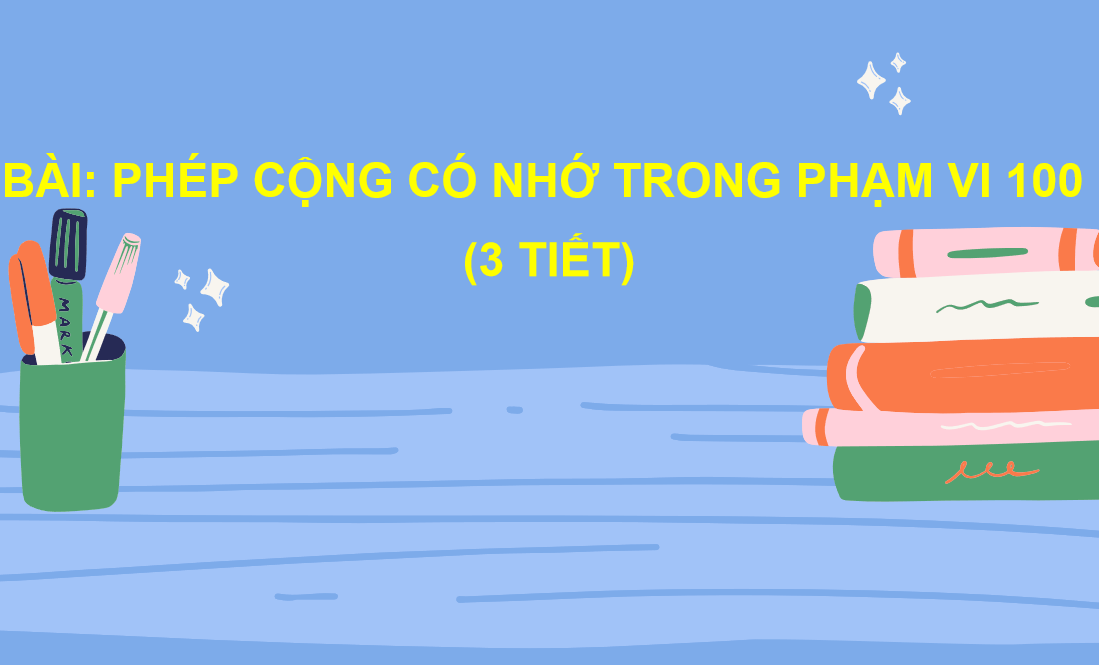 Giáo án điện tử Phép cộng có nhớ trong phạm vi 100| Bài giảng PPT Toán lớp 2 Chân trời sáng tạo (ảnh 1)