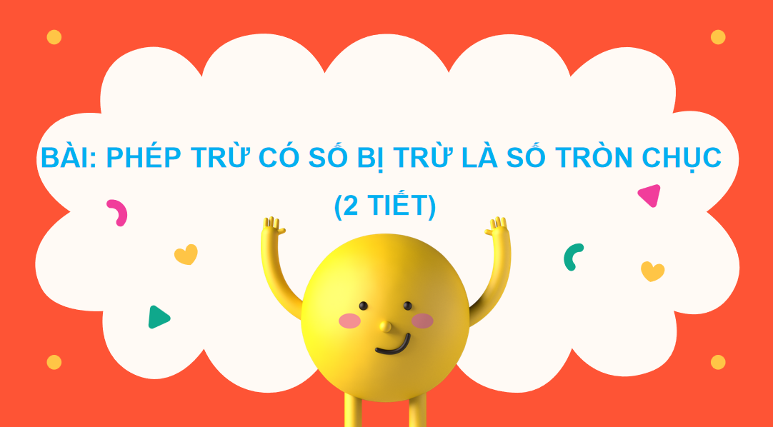 Giáo án điện tử Phép trừ có số bị trừ là số tròn chục| Bài giảng PPT Toán lớp 2 Chân trời sáng tạo (ảnh 1)