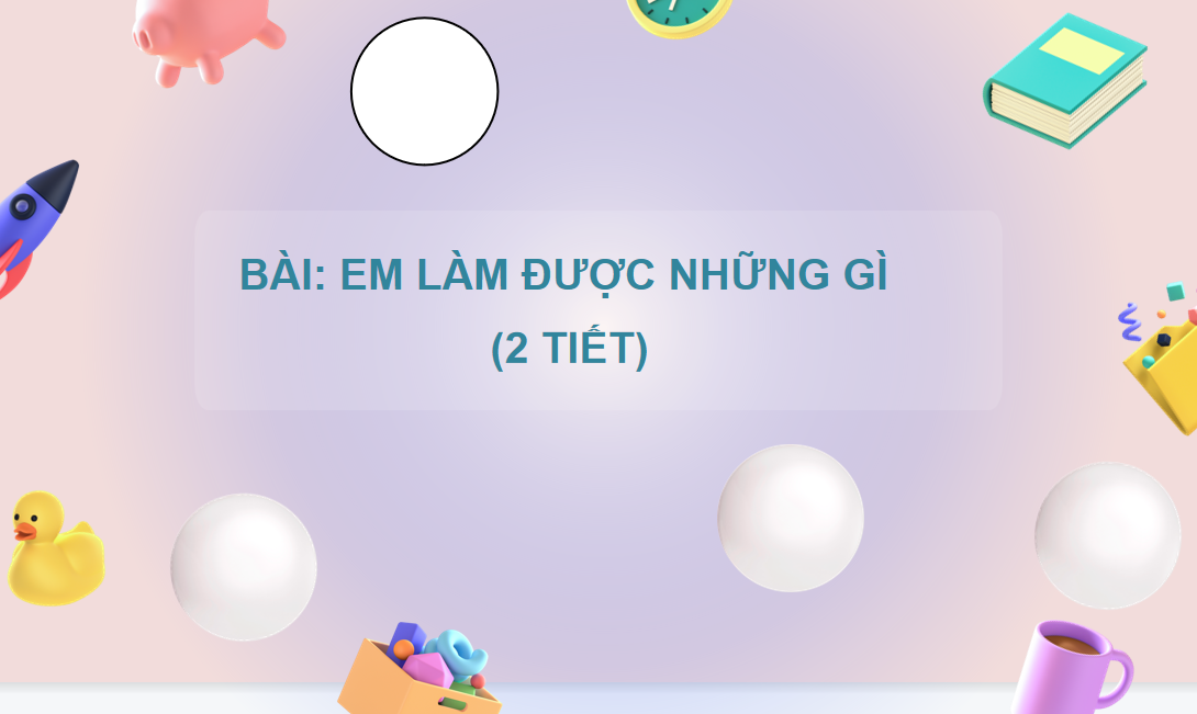 Giáo án điện tử Em làm được những gì trang 112| Bài giảng PPT Toán lớp 2 Chân trời sáng tạo (ảnh 1)