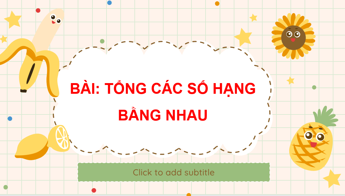 Giáo án điện tử Tổng các số hạng bằng nhau| Bài giảng PPT Toán lớp 2 Chân trời sáng tạo (ảnh 1)