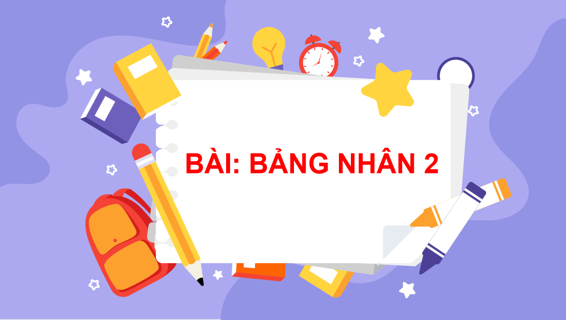 Giáo án điện tử Bảng nhân 2| Bài giảng PPT Toán lớp 2 Chân trời sáng tạo (ảnh 1)