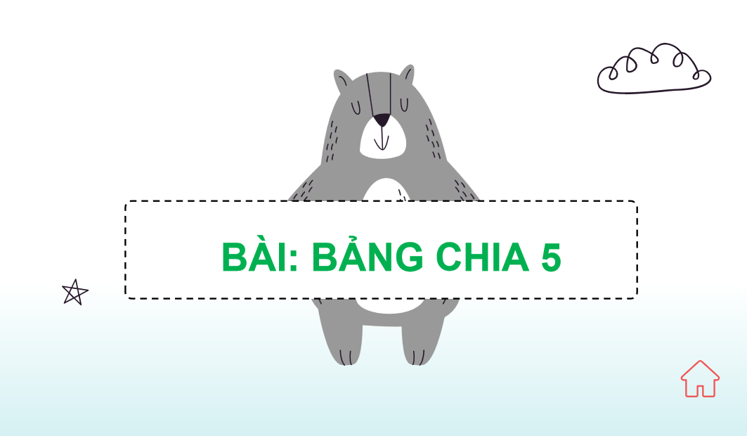 Giáo án điện tử Bảng chia 5| Bài giảng PPT Toán lớp 2 Chân trời sáng tạo (ảnh 1)