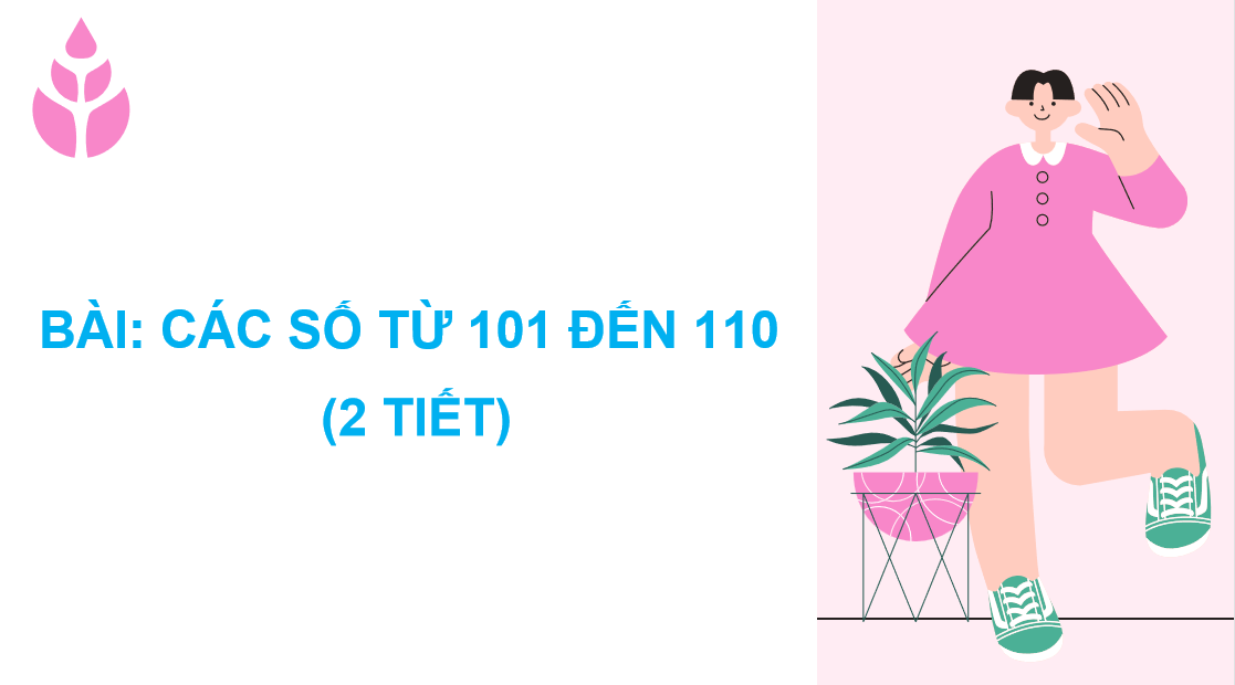 Giáo án điện tử Các số từ 101 đến 110| Bài giảng PPT Toán lớp 2 Chân trời sáng tạo (ảnh 1)