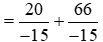 Tính: a)4/(-3) + (-22)/5 ;  b)(-5)/(-6) + 7/(-8)