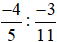 Tính: a)(-2)/7 : 4/7; b) (-4)/5 : (-3)/11; c)