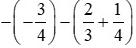 Thực hiện phép tính: -((-3)/4)) - (2/3 + 1/4)