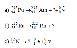 Hoàn thành các phương trình phóng xạ sau đây và chỉ ra phương trình đó biểu diễn