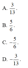 Cho hai vectơ a = (−3; 4; 0) và vectơ b  = (5; 0; 12). Côsin của góc giữa hai vectơ a và  vectơ b bằng